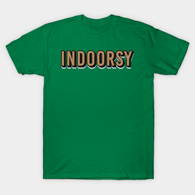 Indoorsy T-Shirt by ScottyWalters